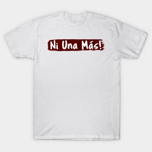 Ni Una Más T-Shirt